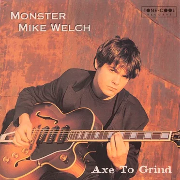 Axe to Grind by Monster Mike Welch - album cover