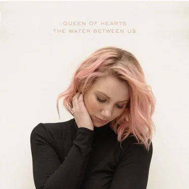 The Water Between Us by Queen of Hearts - album cover