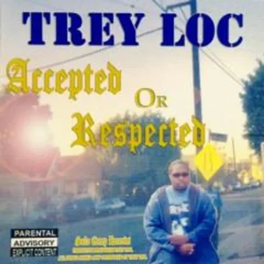 Accepted or Respected by Trey Loc - album cover