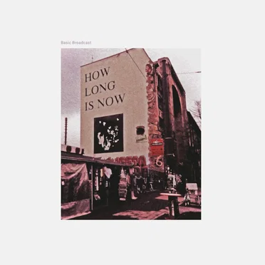 How Long Is Now by Basic Broadcast - album cover
