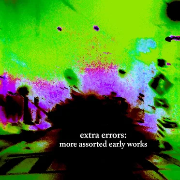 Extra Errors: More Assorted Early Works