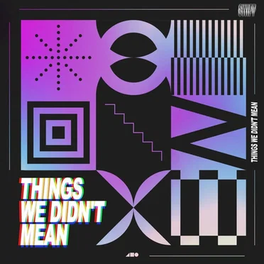 Things We Didn't Mean by Swif7 - album cover