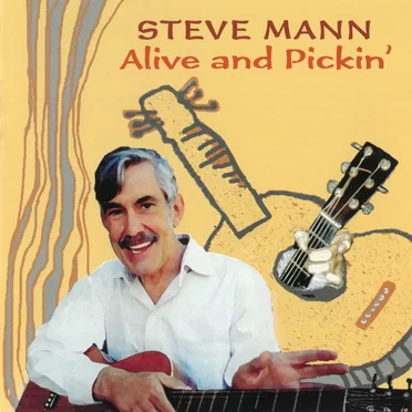 Alive and Pickin’ by Steve Mann - album cover