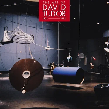 The Art of David Tudor: 1963–1992
