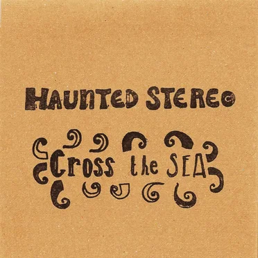 Cross the Sea by Haunted Stereo - album cover