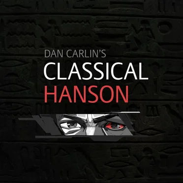 Dan Carlin's Hardcore History #24, “Classical Hanson” by Dan Carlin - album cover