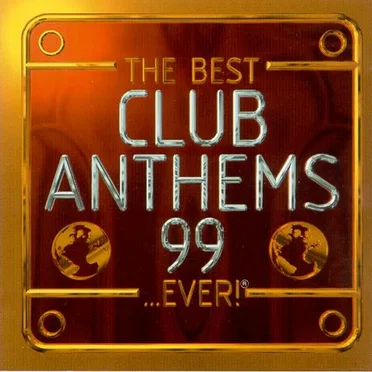 The Best Club Anthems 99 …Ever! by Various Artists - album cover