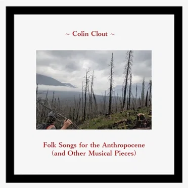 Folk Songs for the Anthropocene (And Other Musical Pieces)