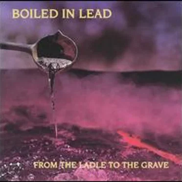From the Ladle to the Grave