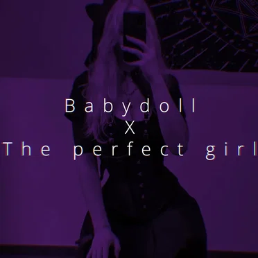 Babydoll x The perfect girl
