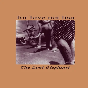 The Lost Elephant by For Love Not Lisa - album cover