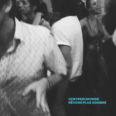 Rêvons plus sombre by Centredumonde - album cover
