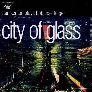 City of Glass: Stan Kenton Plays Bob Graettinger