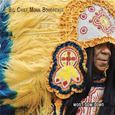 Won't Bow Down by Big Chief Monk Boudreaux - album cover
