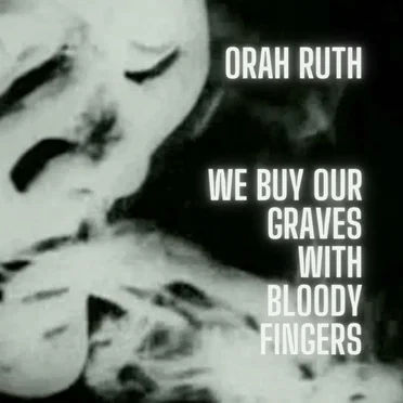 We Buy Our Graves With Bloody Fingers