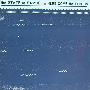 Here Come the Floods by The State of Samuel - album cover