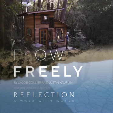 Flow Freely (From the Documentary Film “Reflection – a Walk with Water”)