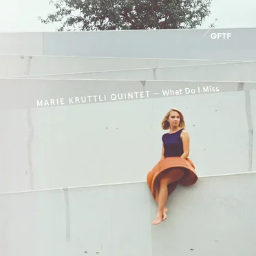 What Do I Miss by Marie Kruttli Quintet - album cover
