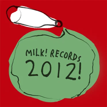 Milk! Records 2012 by Milk! Records Projects - album cover