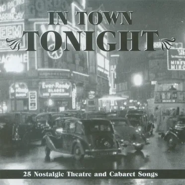 In Town Tonight: 25 Nostalgic Theatre and Cabaret Songs by Various Artists - album cover
