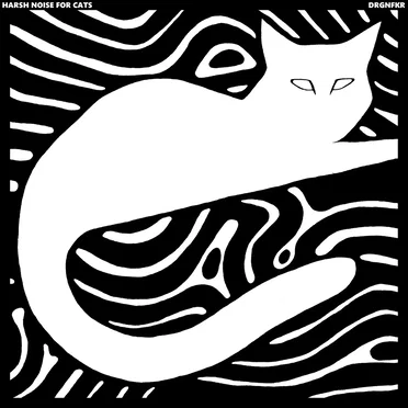 Harsh Noise for Cats