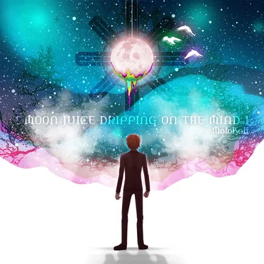 Moon Juice Dripping on the Mind by MoloKaii - album cover