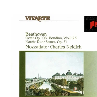 Octet, op. 103 / Rondino, WoO 25 / March / Duo / Sextet, op. 71