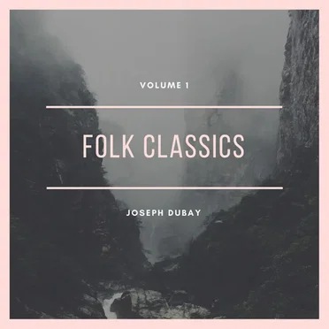 Vol. 1: Folk Classics by Joseph Dubay - album cover