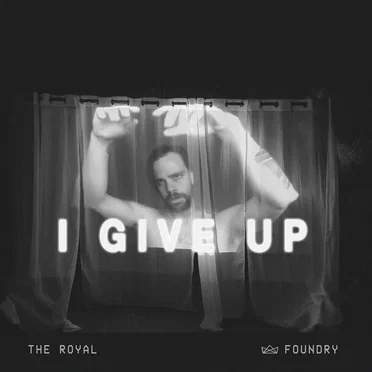 I Give Up by The Royal Foundry - album cover