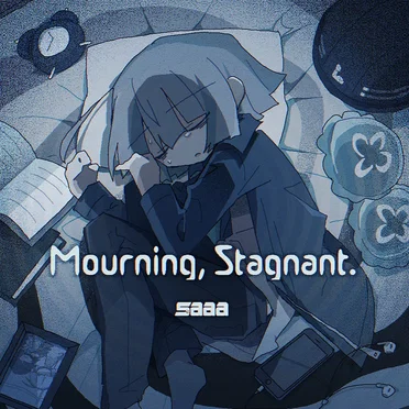 Mourning, Stagnant. by saaa - album cover