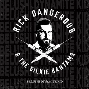 Belushi Dynamite Kid by Rick Dangerous & the Silkie Bantams - album cover