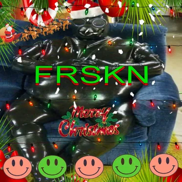 FRSKN IS BORN (MERRY FRSKNMAS)