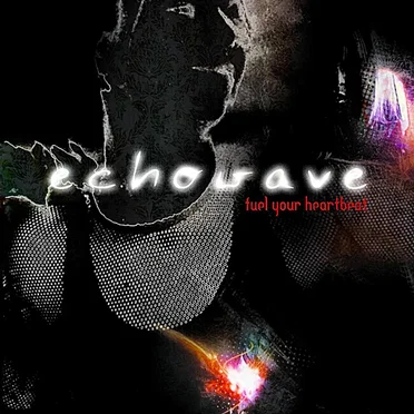 Fuel Your Heartbeat by Echowave - album cover
