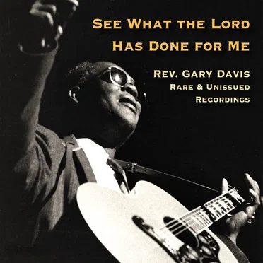 See What the Lord Has Done for Me: Rare & Unissued Recordings