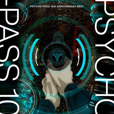 PSYCHO‐PASS 10th ANNIVERSARY BEST by Various Artists - album cover