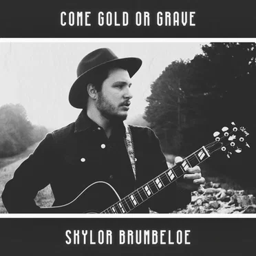 Come Gold or Grave by Skylor Brumbeloe - album cover