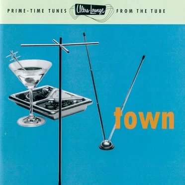 Ultra-Lounge, Volume 13: TV Town by Various Artists - album cover