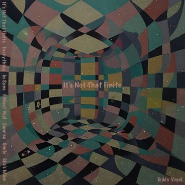 It's Not That Finite by Teddy Vogel - album cover