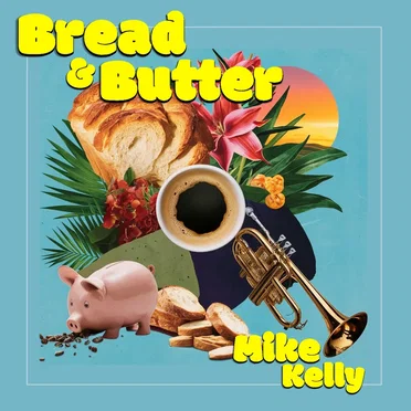 Bread & Butter by Mike Kelly - album cover