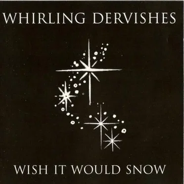 Wish It Would Snow by Whirling Dervishes - album cover