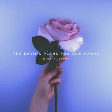 The Devil's Plans For Idle Hands