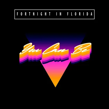 You Can Be by Fortnight in Florida - album cover