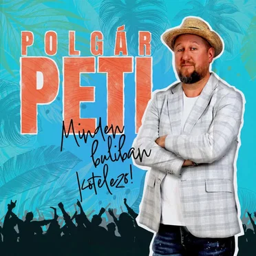 Minden buliban kötelező! by Polgár Peti - album cover