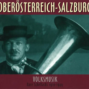 Oberösterreich - Salzburg: Volksmusik: Rare Schellacks 1910-1949 by Various Artists - album cover