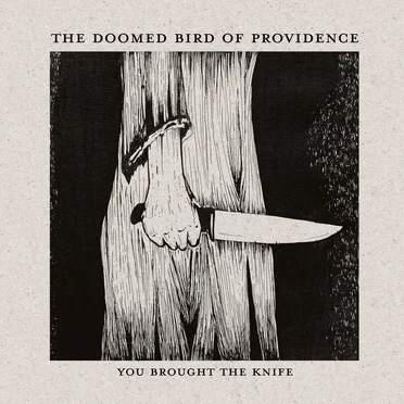 You Brought The Knife by The Doomed Bird of Providence - album cover