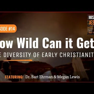 Misquoting Jesus with Bart Ehrman #14, “How Wild Can it Get? The Diversity of Early Christianity” by Bart D. Ehrman - album cover