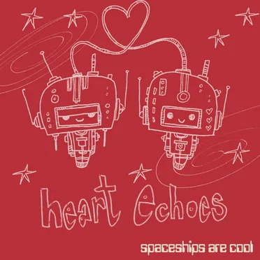 Heart Echoes by Spaceships Are Cool - album cover