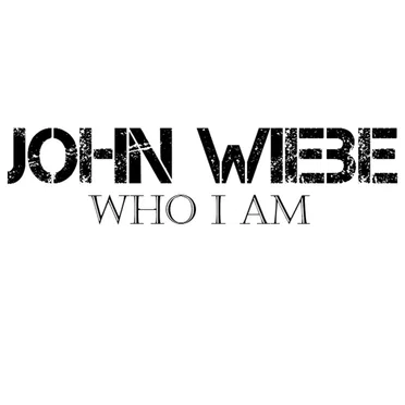 Who I Am by John Wiebe - album cover