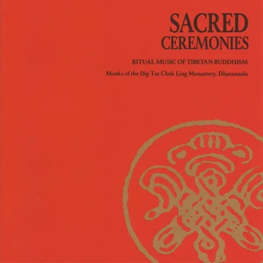 Sacred Ceremonies: Ritual Music of Tibetan Buddhism