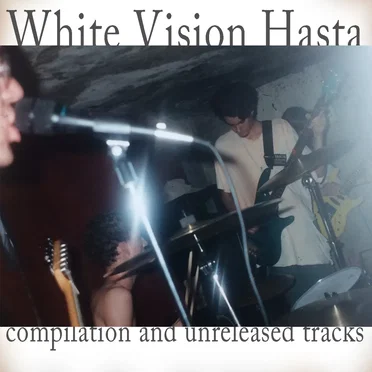 Compilation and Unreleased Tracks by White Vision Hasta - album cover